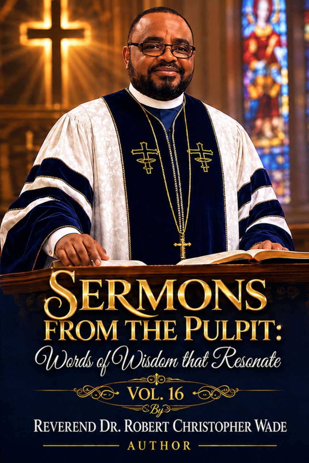 Sermons from the Pulpit:: Words of Wisdom that Resonate Vol. 16