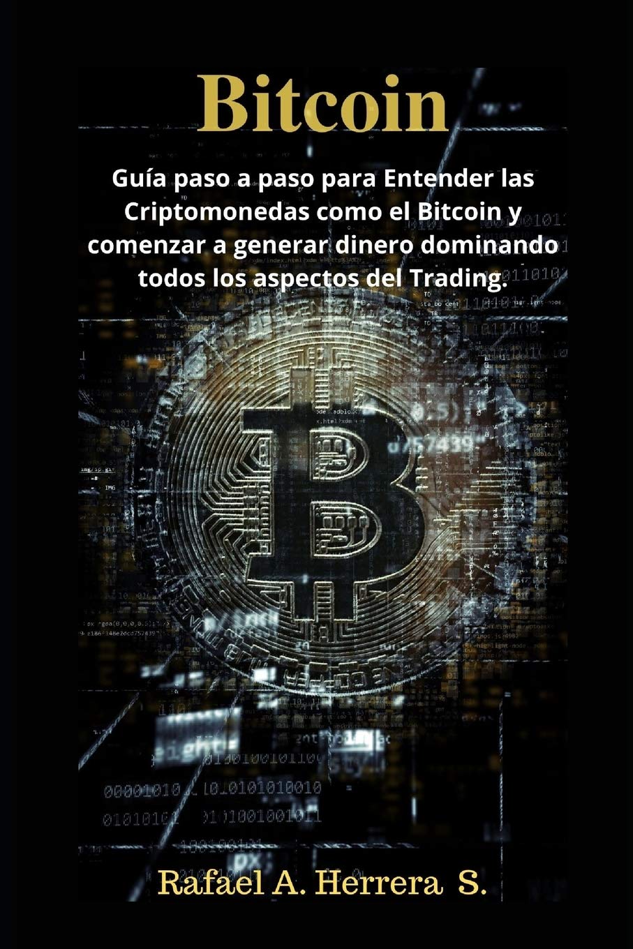 Bitcoin: Guía paso a paso para Entender las Criptomonedas como el Bitcoin y  comenzar a generar dinero dominando todos los aspectos del Trading. |  Amazon.com.br
