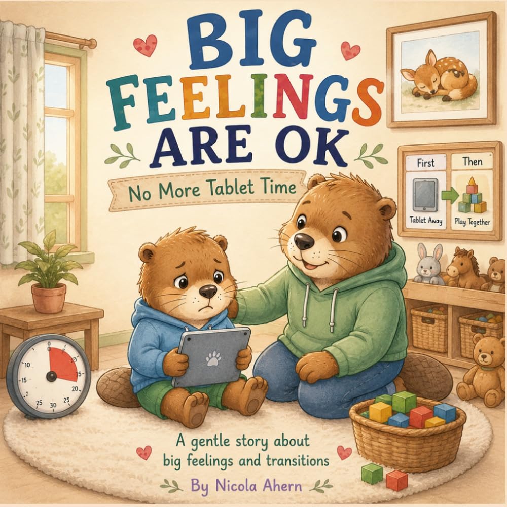 Big Feelings Are OK: No More Tablet Time: A gentle story about screen time, transitions, and managing big feelings (BIG FEELINGS ARE OK. Mind Mosaic Kids Emotional Regulation Collection)