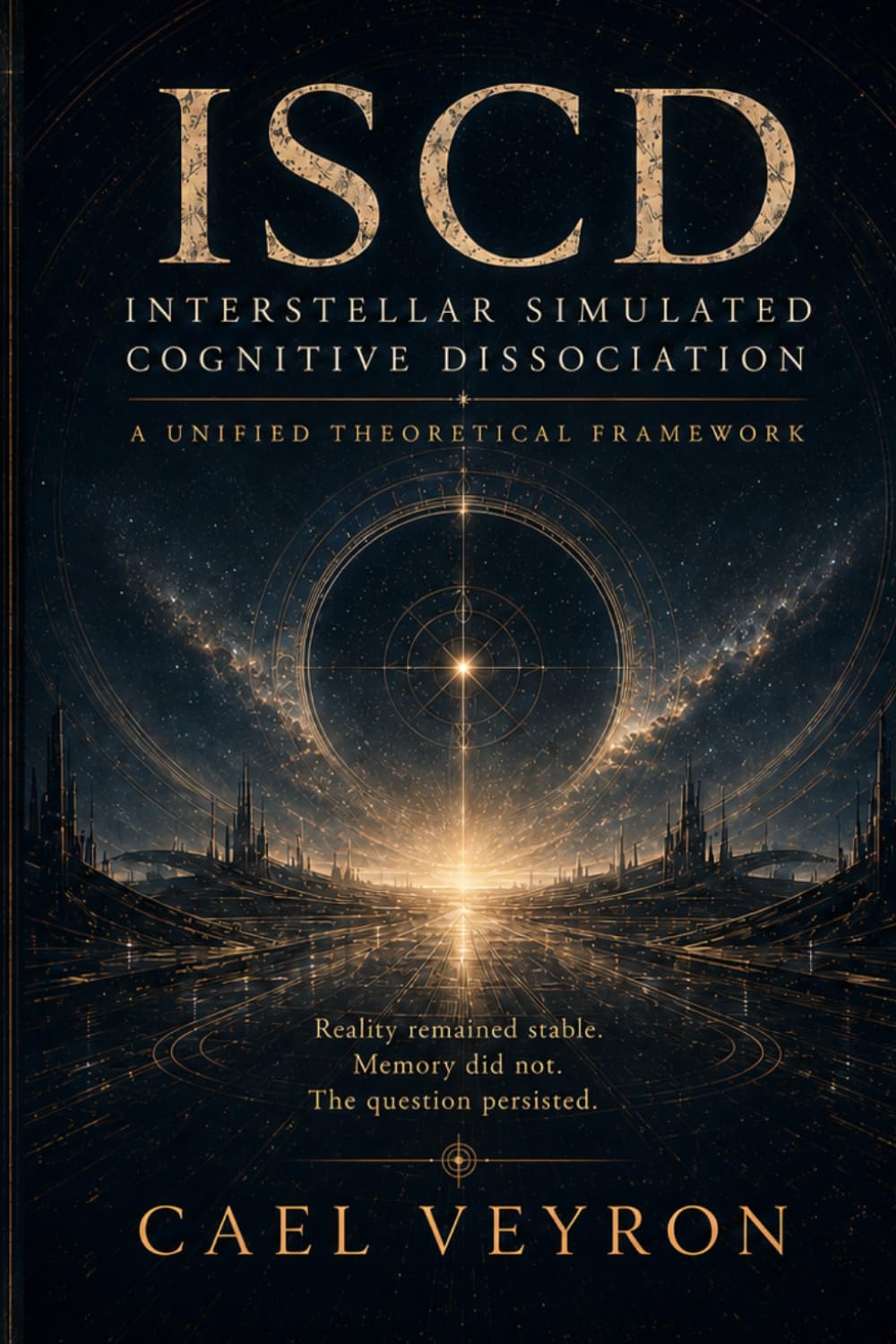 ISCD: Interstellar Simulated Cognitive Dissociation — A Unified Theoretical Framework