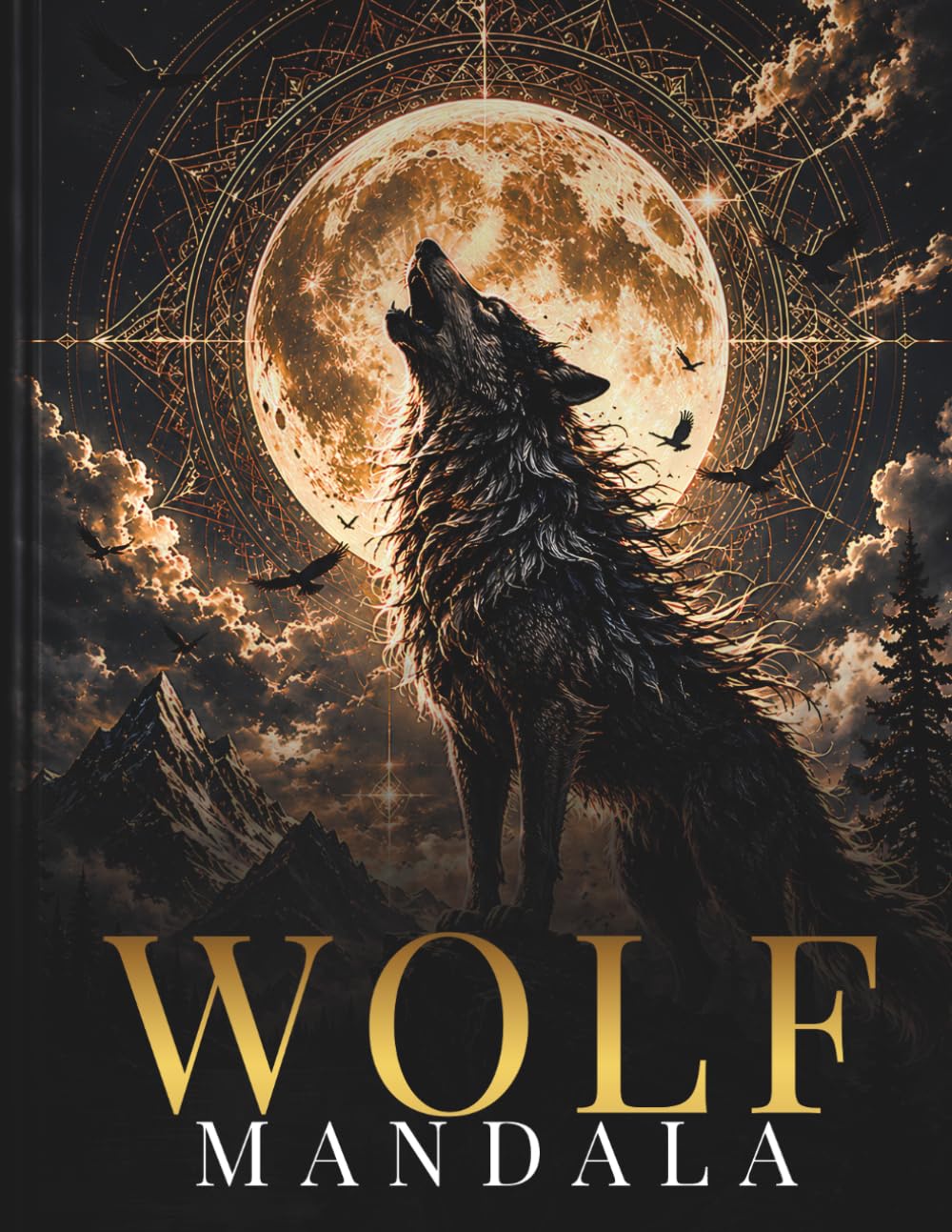 Wolf Mandala Coloring Book for Adults: Mystical Wolf Mandalas for Relaxation, Creativity & Inner Strength (StillHaven Animal Mandalas Collection)