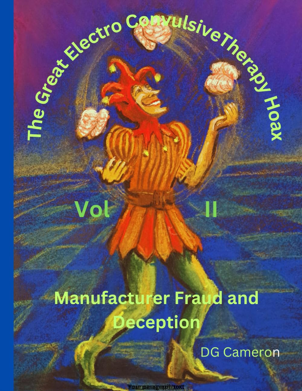 The Great Electro Convulsive Therapy Hoax Volume II: Manufacturer Fraud and Deception (The Great Electro Convulsive Therapy Hoax (Manufacturer Fraud and Deception) Volume I)