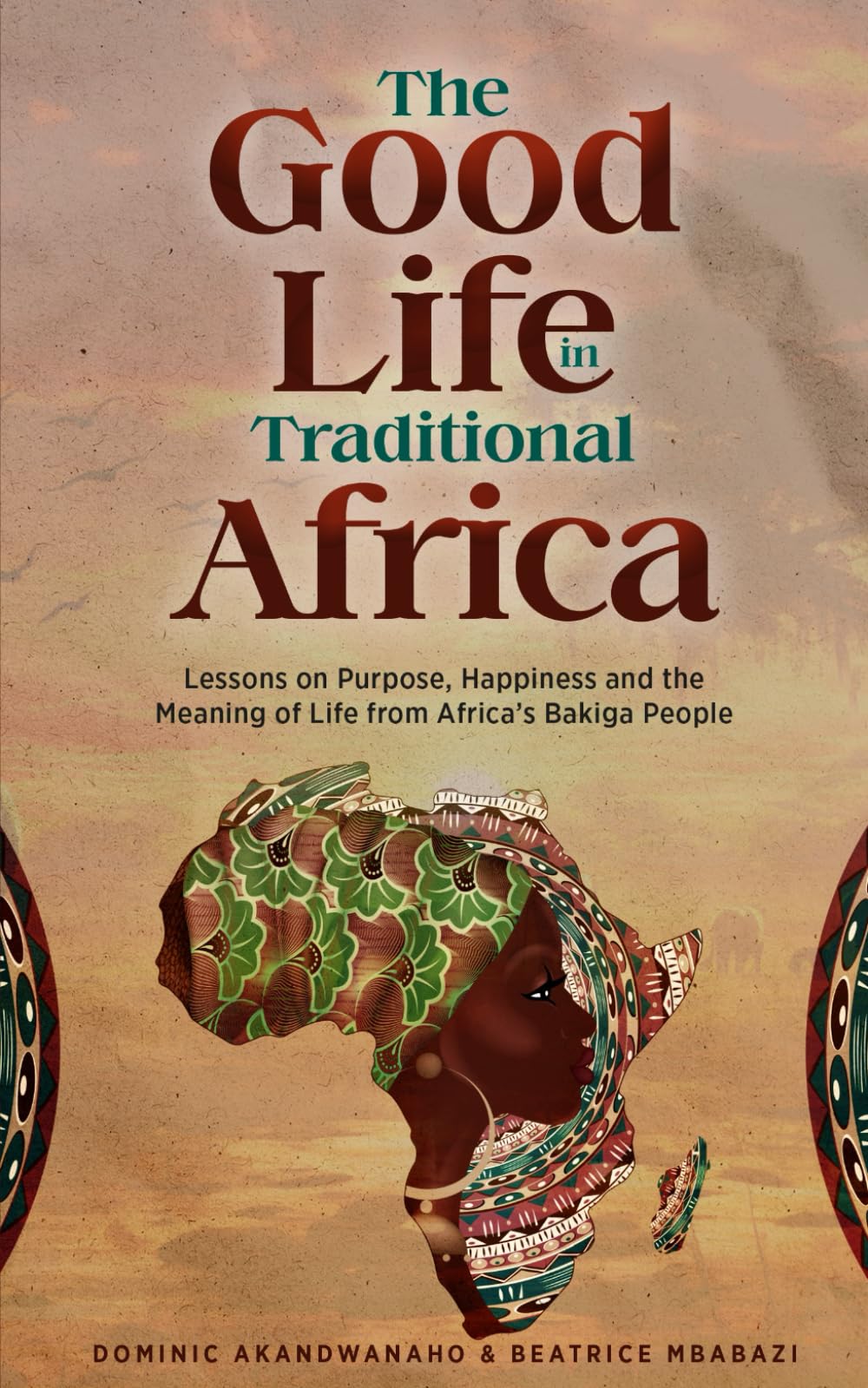 The Good Life in Traditional Africa: Lessons on Purpose, Happiness and the Meaning of Life from Africa’s Bakiga People