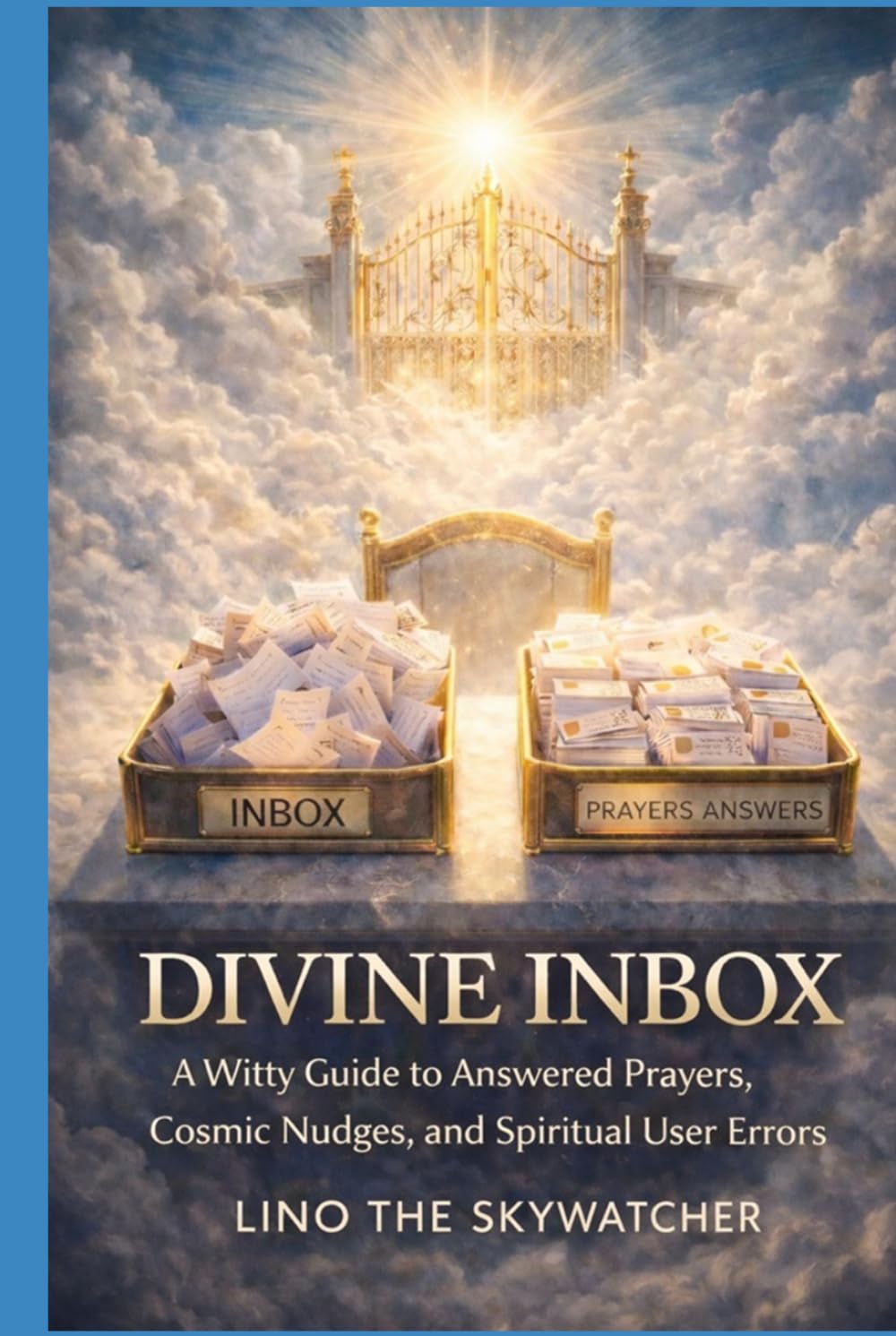 DIVINE INBOX: A Witty Guide to Answered Prayers, Cosmic Nudges, and Spiritual User Errors.
