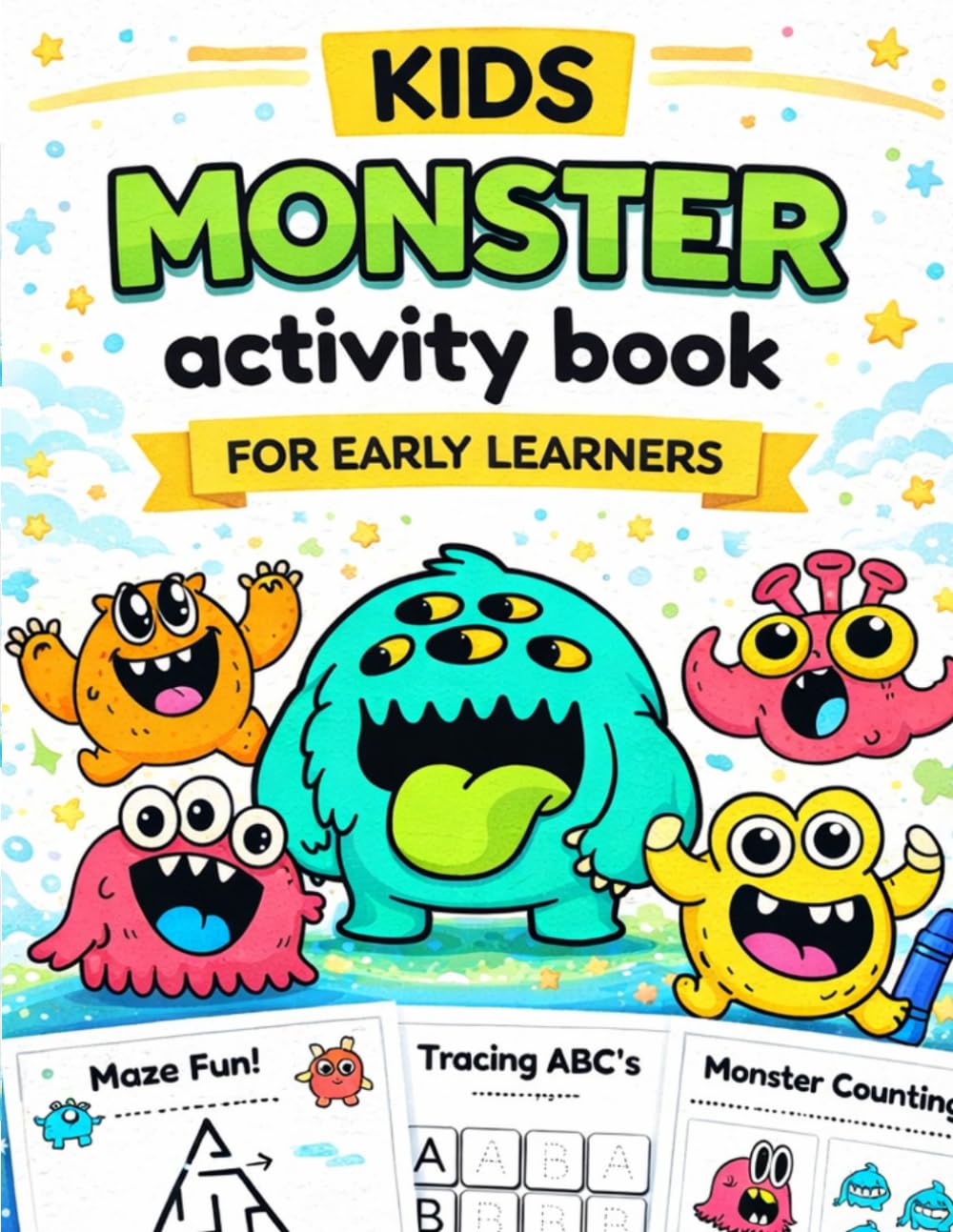 Monster Learning Activity Book for Kids Ages 3–6: A Fun Learning Workbook with Mazes, ABC Tracing & Counting Games