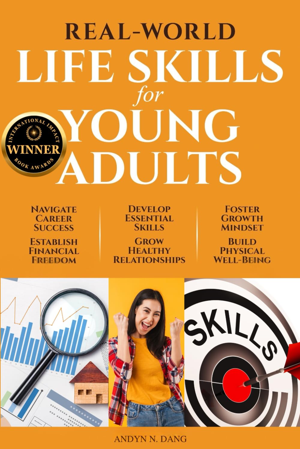 REAL-WORLD LIFE SKILLS FOR YOUNG ADULTS: Navigate Career Success, Establish Financial Freedom, Develop Essential Skills, Grow Healthy Relationships, Foster a Growth Mindset & Build Physical Well-Being