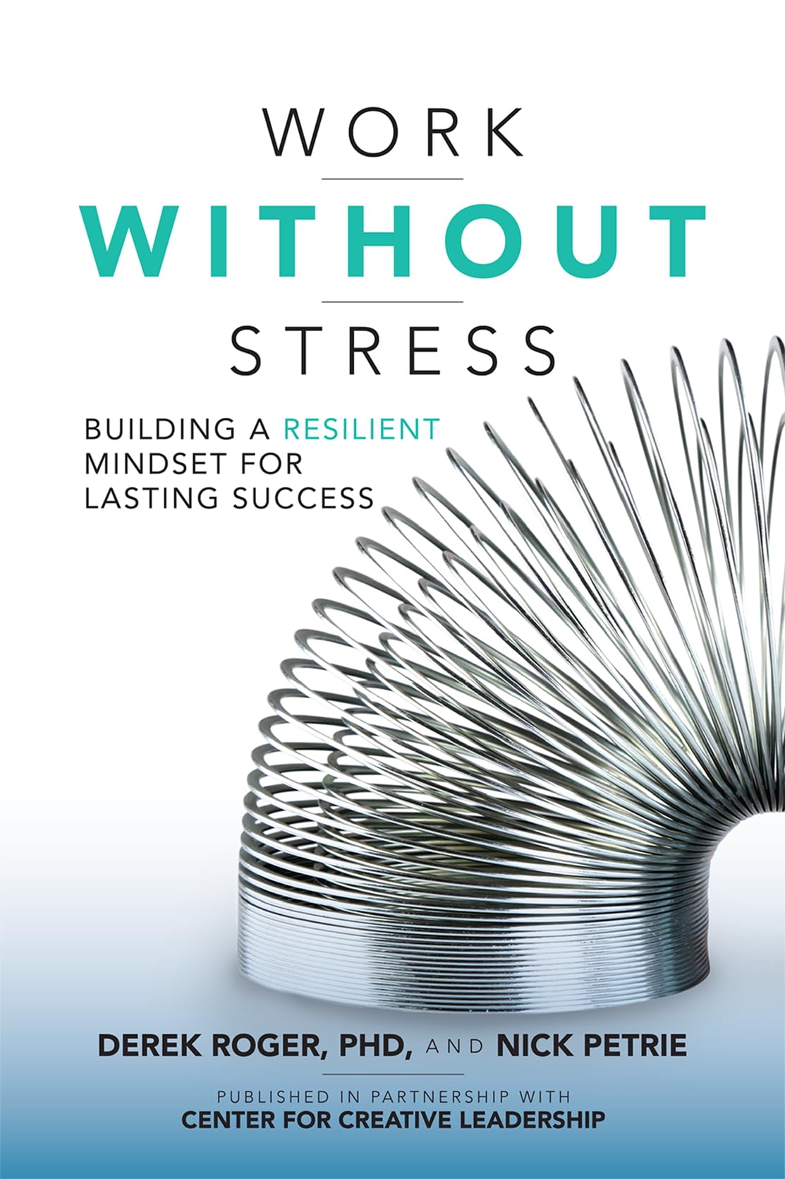 Work without Stress: Building a Resilient Mindset for Lasting... - Roger, Derek