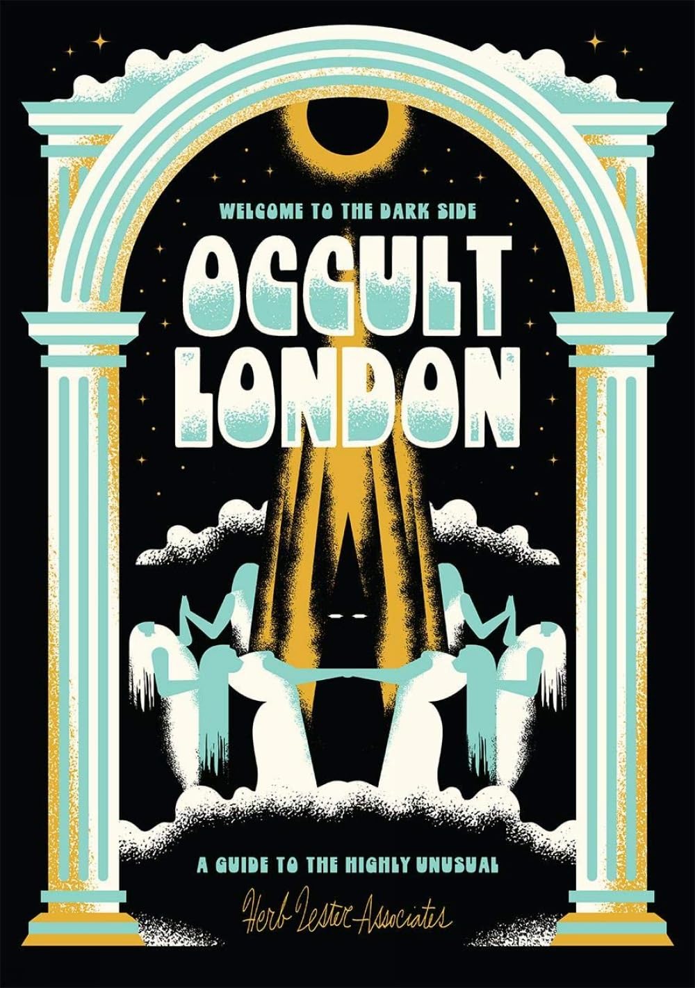 Welcome To The Dark Side: Occult London - 9781999343934