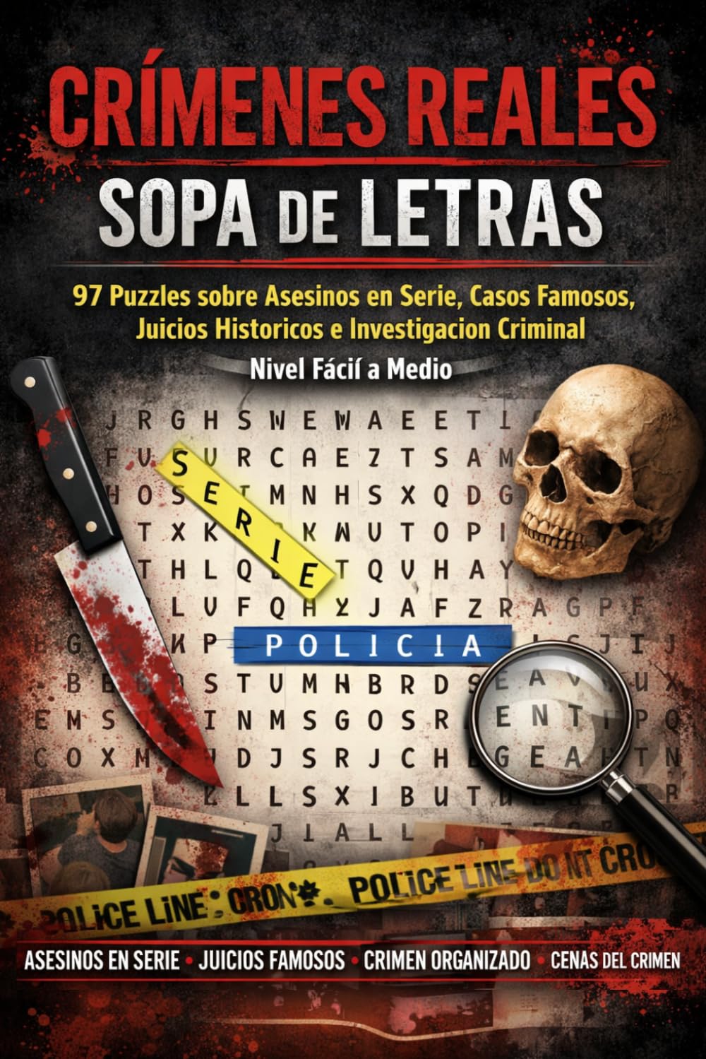 Crímenes Reales — Sopa de Letras: 97 Puzzles sobre Asesinos en Serie, Casos Famosos, Juicios Históricos e Investigación Criminal — Nivel Fácil a Medio
