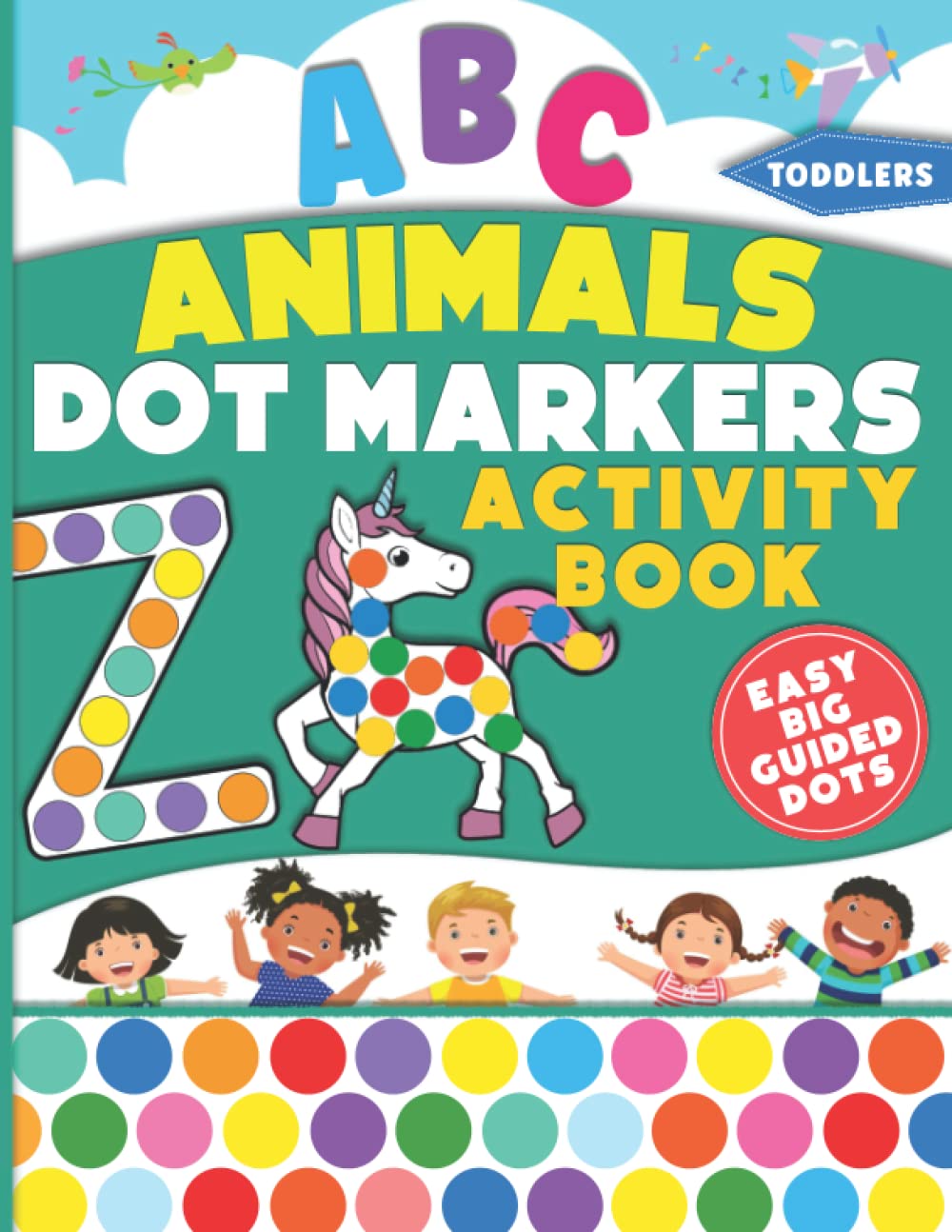 Dot Markers Activity Book ABC Animals Toddlers: Do A Dot Art ABC Animal Dot Markers Activity Book For Toddlers & Kids Ages 2-5 | Dab and Dot Markers ... | Paint Daubers Activity Book Kindergarten