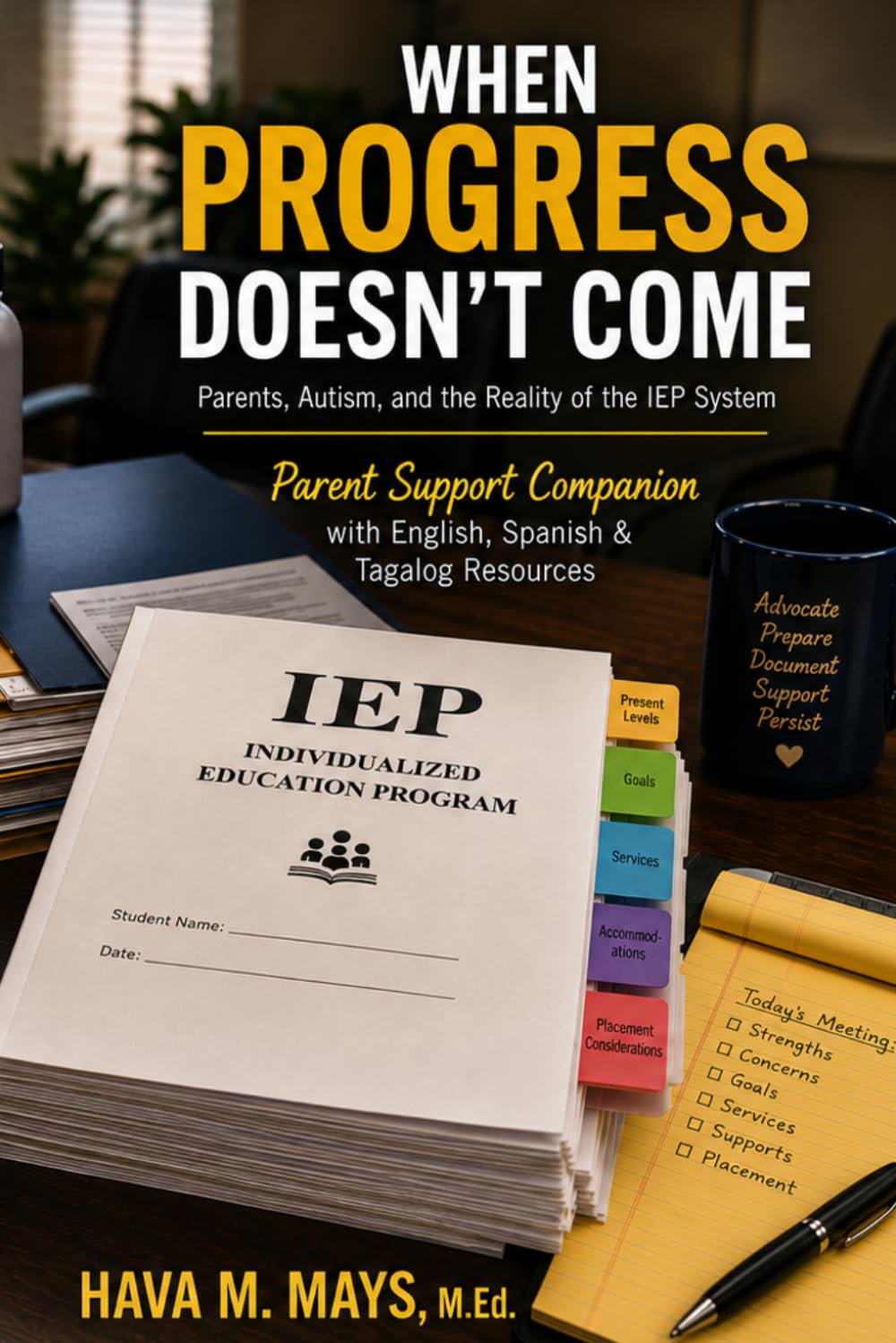 When Progress Doesn't Come: Parents, Autism, and the Reality of the IEP System: Parent Support Companion with English, Spanish & Tagalog Resources