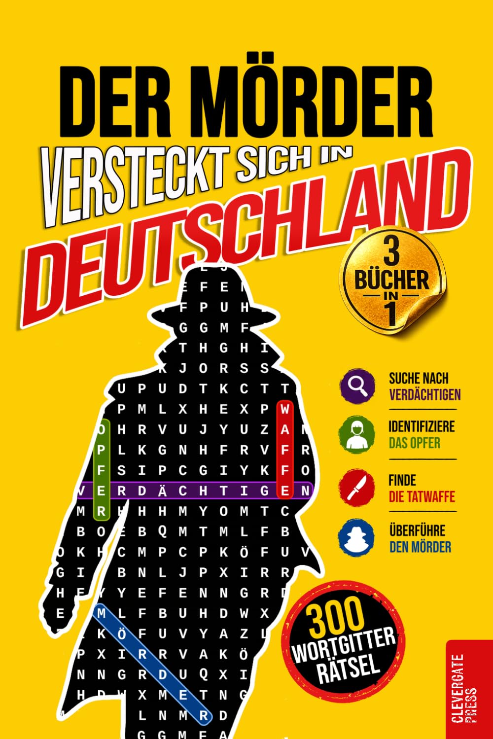 Der Mörder versteckt sich in Deutschland: Vol. 1-3 Sammelband · Krimi-Wortgitter für Erwachsene · 300 Mordfälle aus Köln, Stuttgart und Bremen · Logikrätsel, Deduktion und Rätselbuch (Krimi Rätsel)