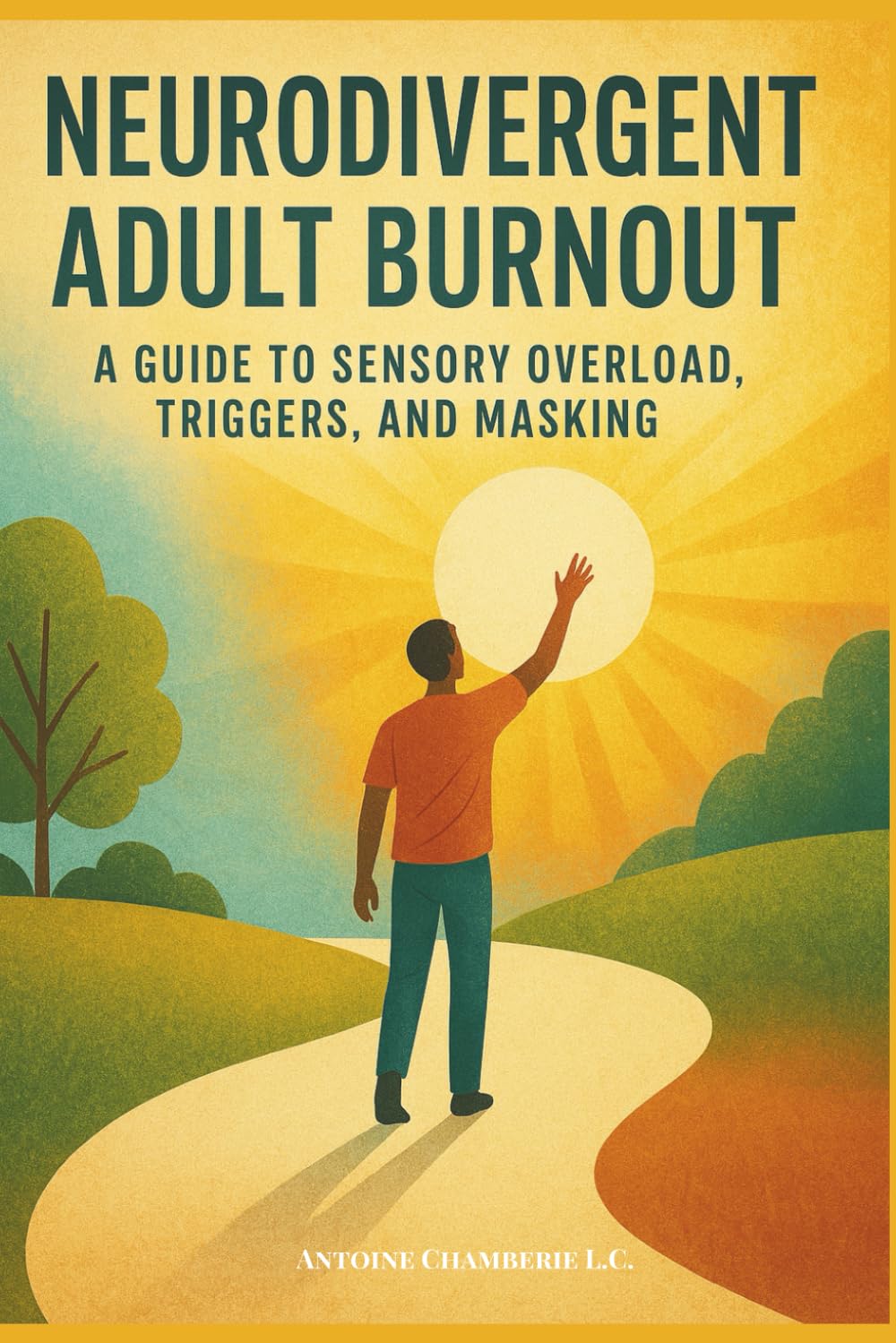NUERODIVERGENT ADULT BURNOUT: A GUIDE TO SENSORY OVERLOAD, TRIGGERS AND MASKING