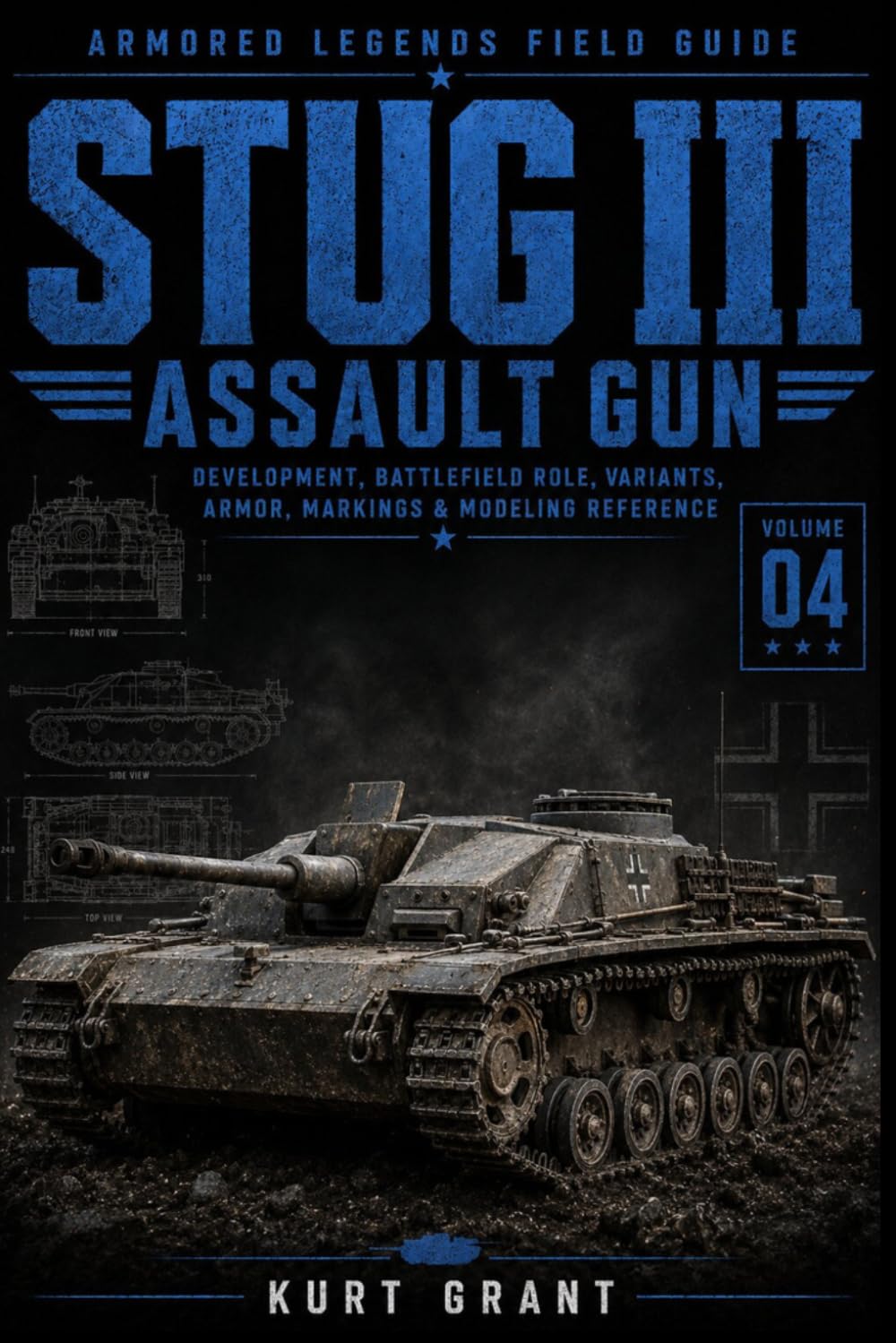 Stug III Assault Gun: Development, Battlefield Role, Variants, Armor, Markings & Modeling Reference (Armored Legends Field Guide)