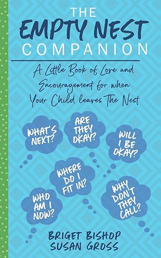 The Empty Nest Companion: A little book of love and encouragement for when your child leaves the nest