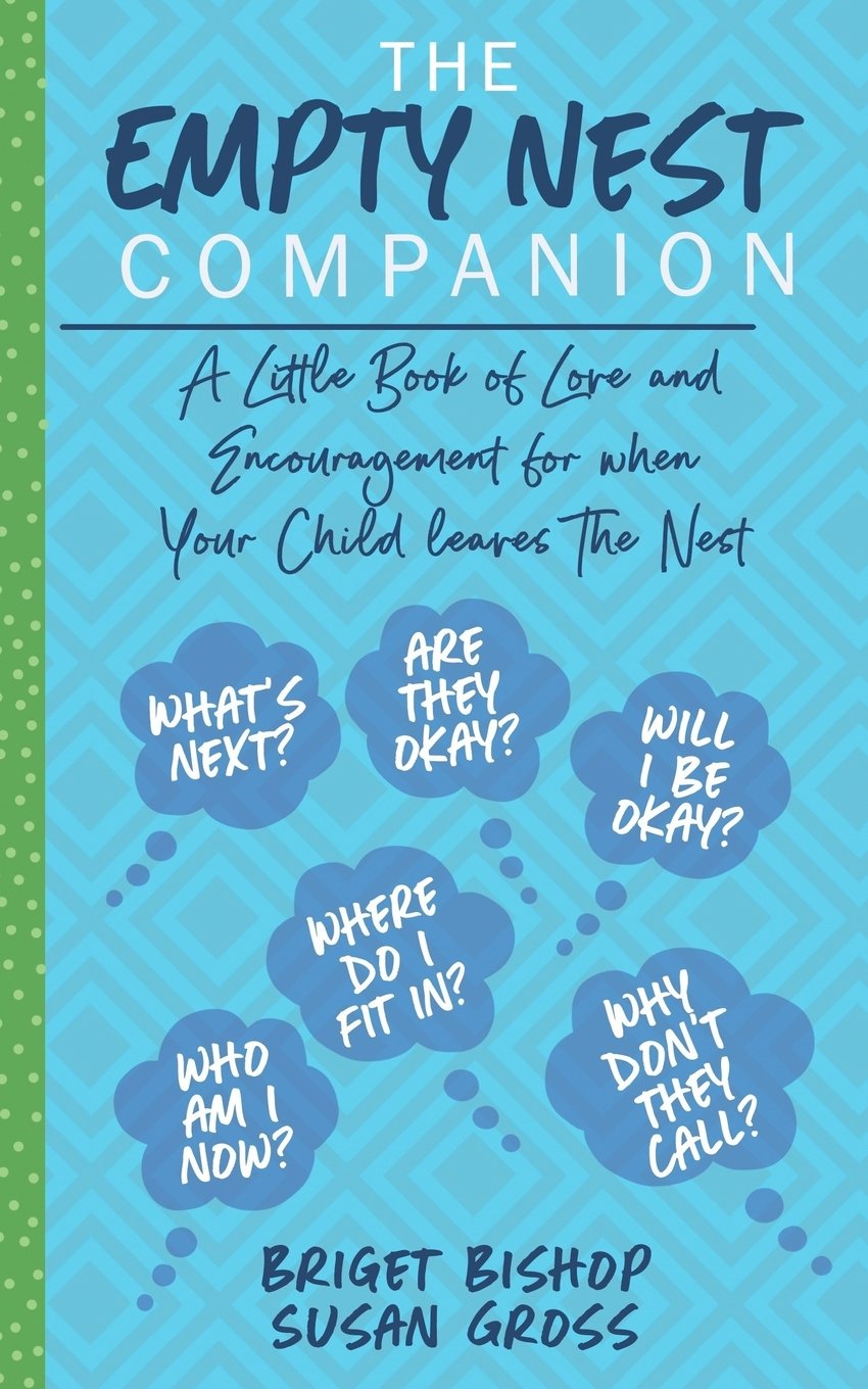 The Empty Nest Companion: A little book of love and encouragement for when your child leaves the nest