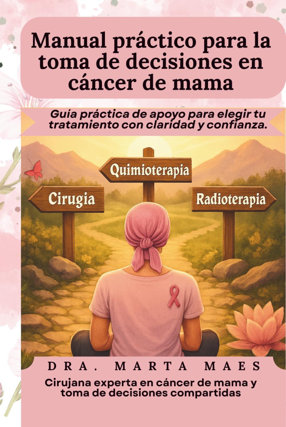 Manual práctico para la toma de decisiones en cáncer de mama.: Guía práctica de apoyo para elegir tu tratamiento con claridad y confianza. (Decisiones compartidas en el cáncer)