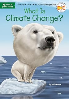 What Is Climate Change? (What Was?) by Gail Herman: Balanced Kids' Book on Global Warming Debate