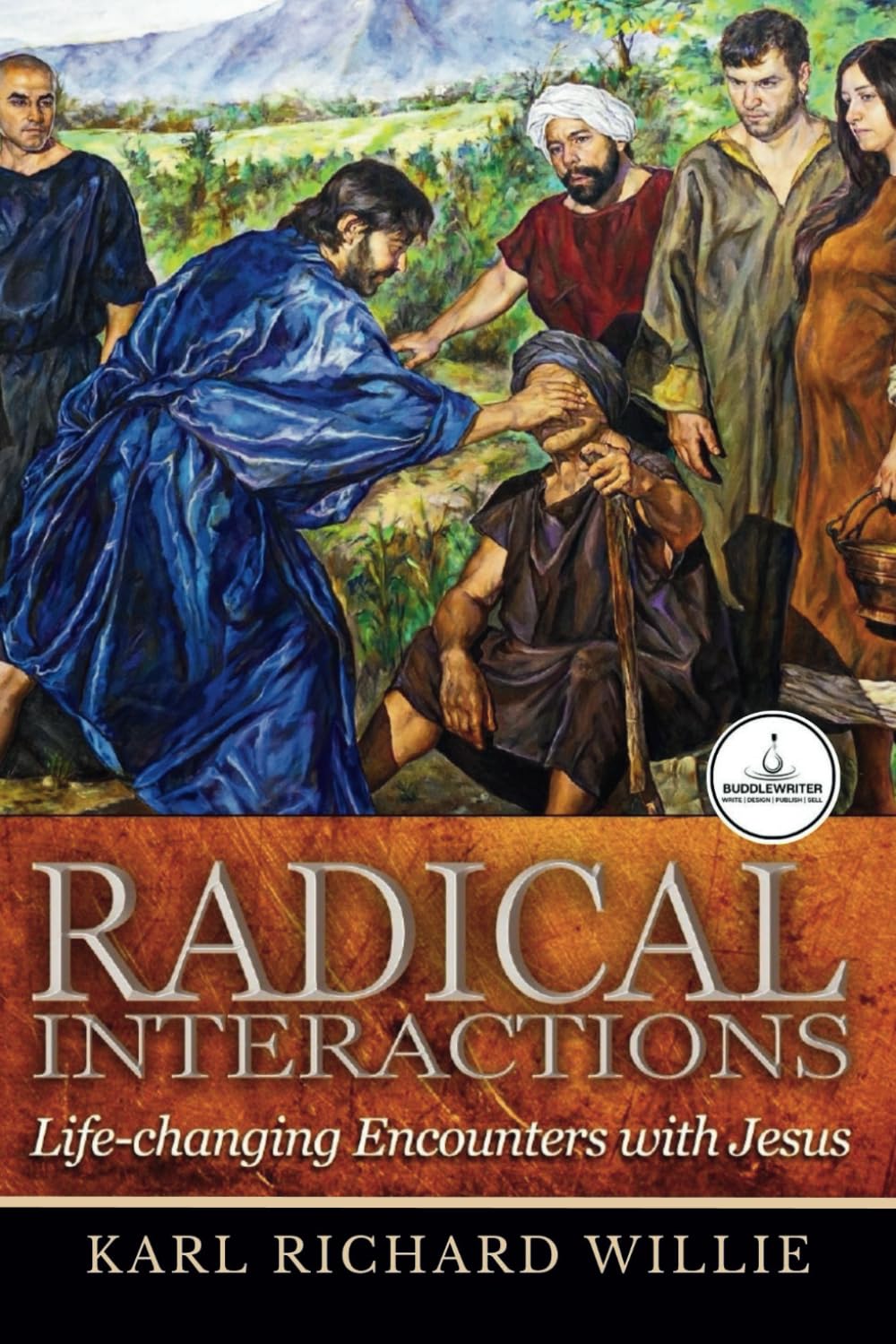RADICAL INTERACTIONS: Life-changing Encounters with Jesus