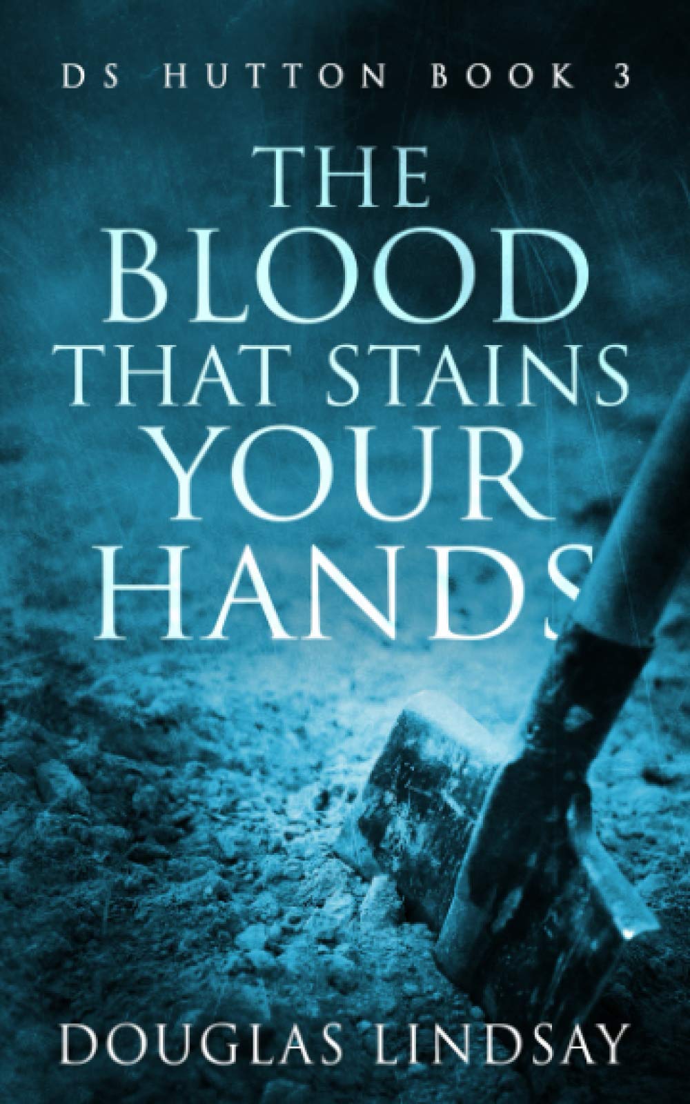 The Blood That Stains Your Hands: DS Hutton Book 3 (DS Thomas Hutton Crime Series)