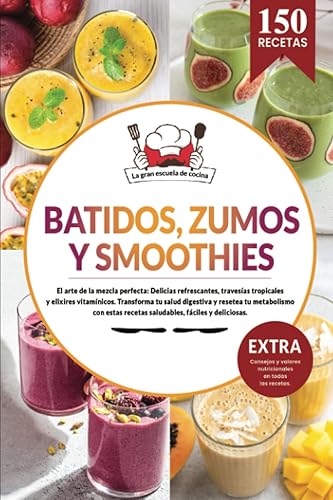 Batidos, smoothies y zumos | 150 recetas fáciles para licuadora y batidora de vaso. Transforma tu salud digestiva y resetea tu metabolismo con este ... adelgazar y perder peso. (Spanish Edition)