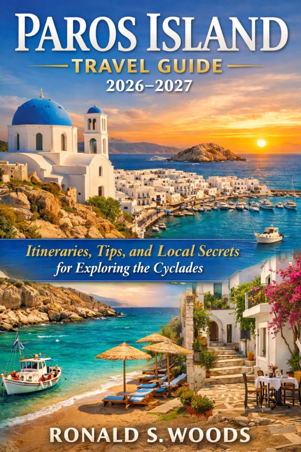 Paros Island Travel Guide 2026–2027: Itineraries, Tips, and Local Secrets for Exploring the Cyclades
