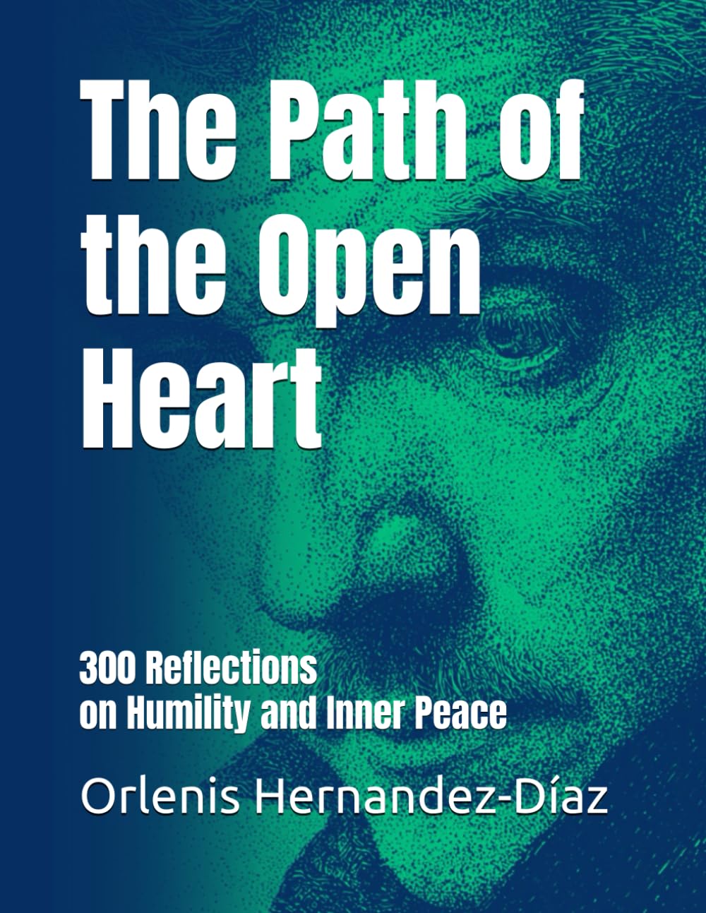 The Path of the Open Heart: 300 Reflections on Humility and Inner Peace