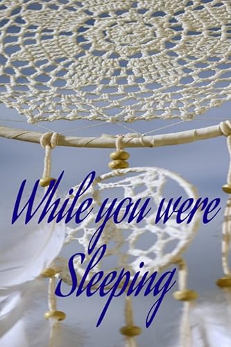 While you were Sleeping Dream Journal