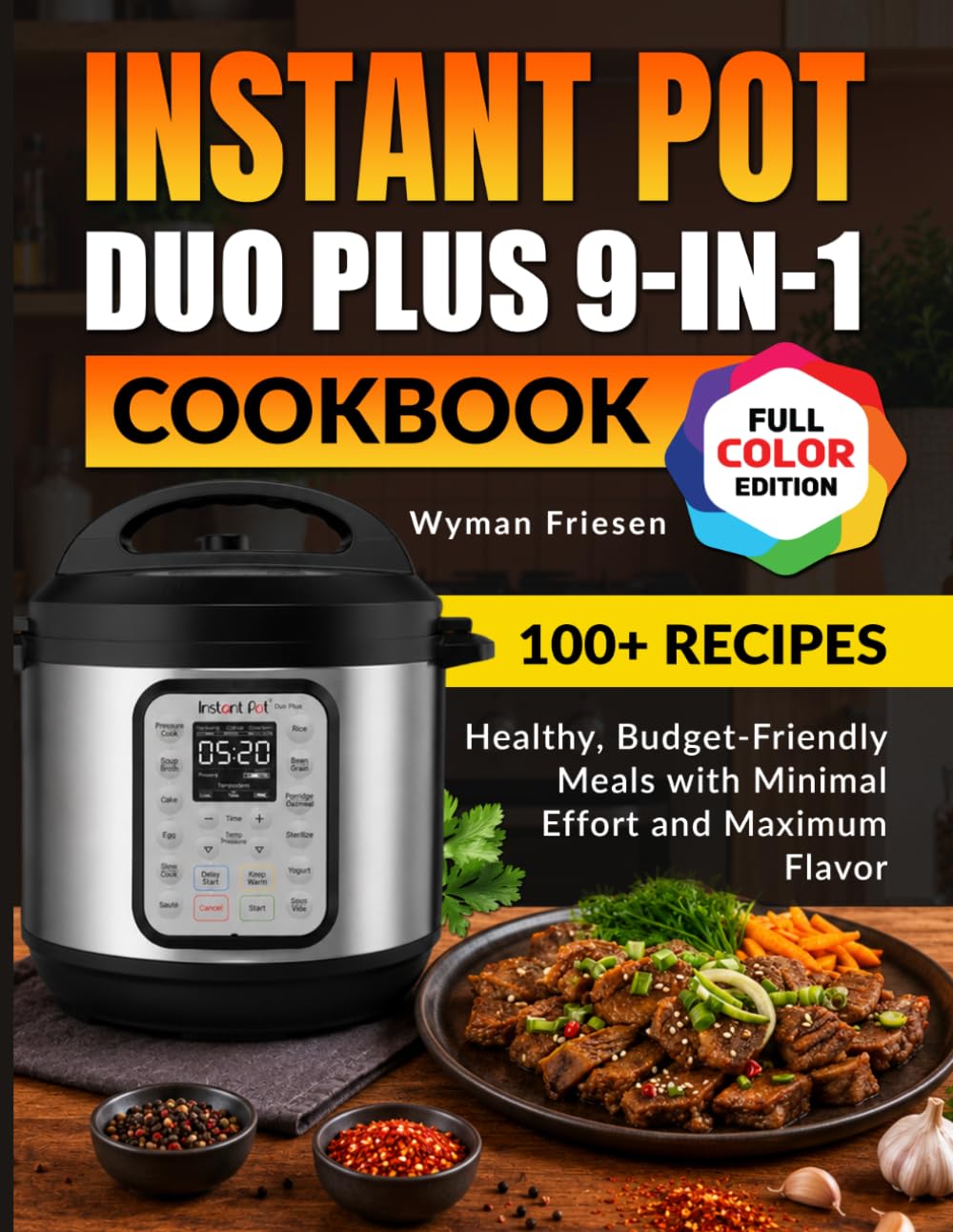 Instant Pot Duo Plus 9-in-1 Cookbook: Healthy, Budget-Friendly Meals with Minimal Effort and Maximum Flavor