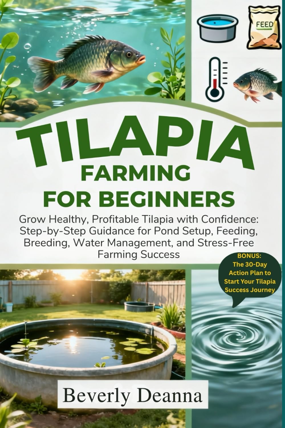 TILAPIA FARMING FOR BEGINNERS: Grow Healthy, Profitable Tilapia with Confidence: Step-by-Step Guidance for Pond Setup, Feeding, Breeding, Water Management, and Stress-Free Farming Success