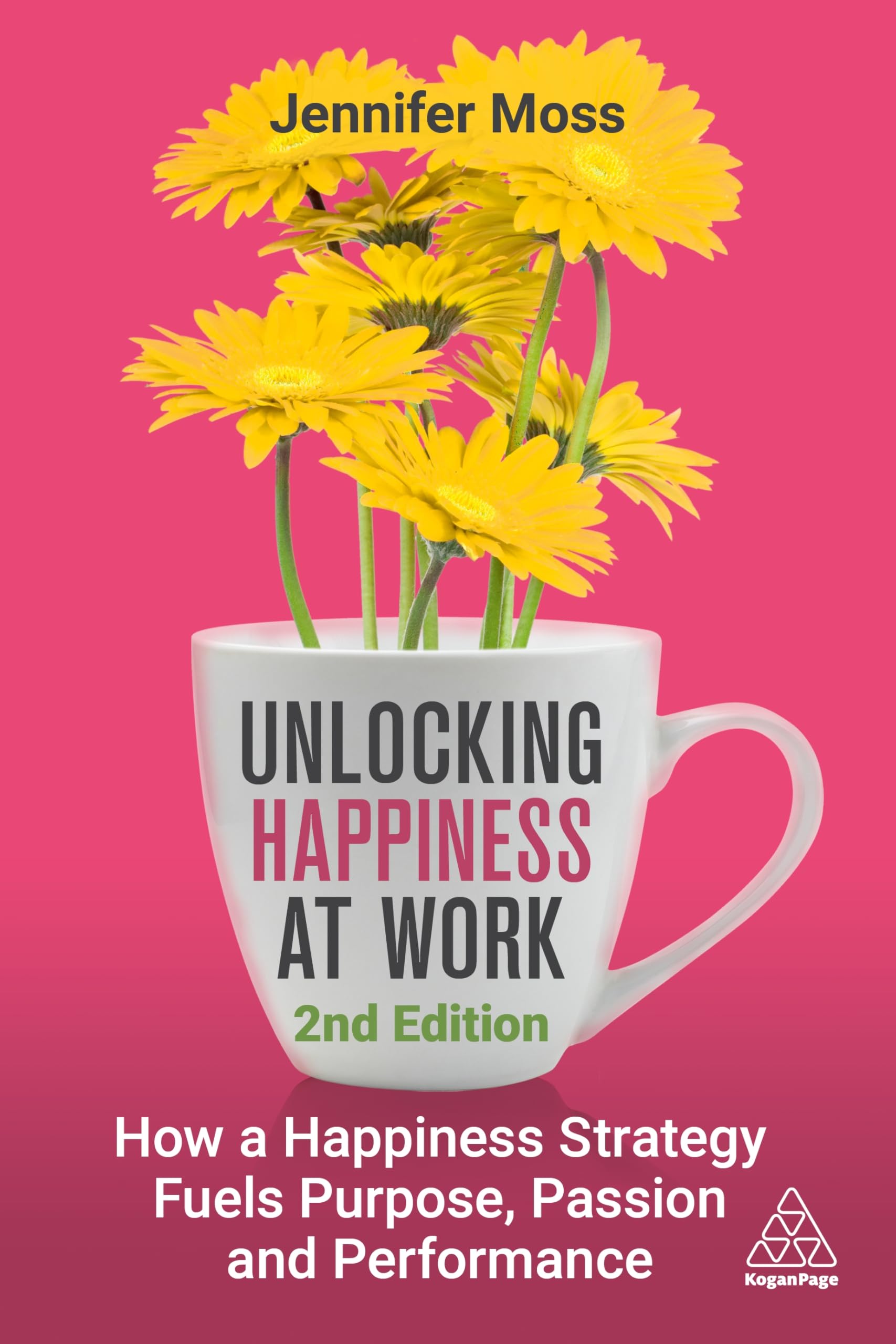 Unlocking Happiness at Work: How a Happiness Strategy Fuels Purpose, Passion and Performance