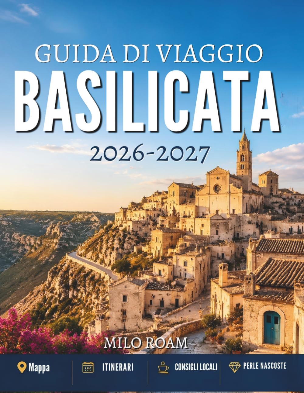 GUIDA DI VIAGGIO BASILICATA 2026-2027: Borghi nascosti, coste senza tempo e i segreti meglio custoditi del Sud Italia.