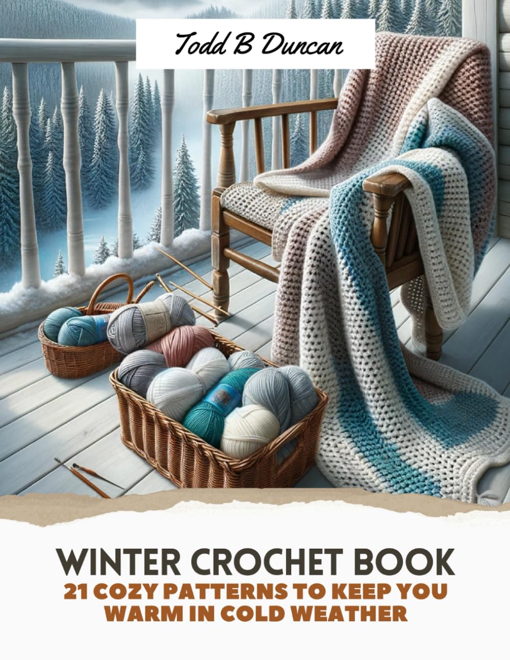 Winter Crochet Book: 21 Cozy Patterns to Keep You Warm in Cold Weather