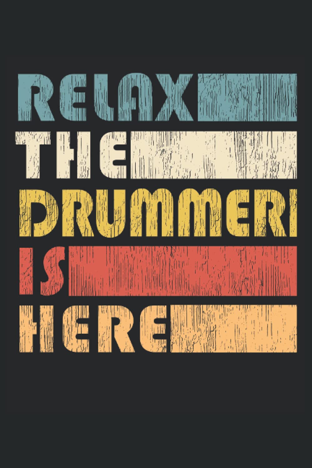 Relax The Drummer Is Here Notebook for drum musicians: Notebook with 120 lined pages in Din A5 (6x9) format. Can also be used as a diary.