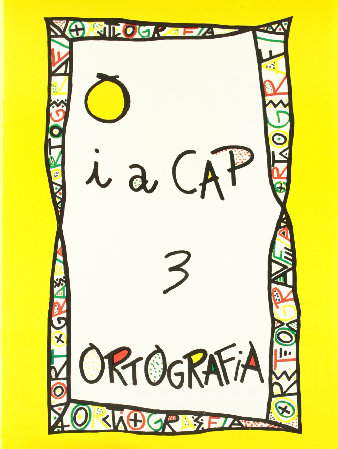 PUNT I A CAP ORTOGRAFIA N? 3 SERIE GROGA (1R 2N CURS)
