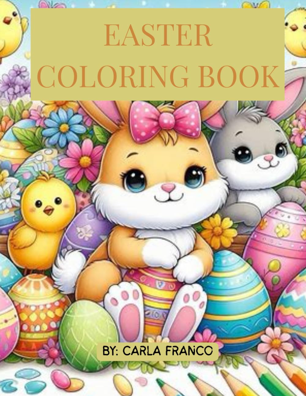 Easter Coloring Book for Kids Ages 4–8: Cute Bunnies, Easter Eggs & Spring Coloring Pages for Fun and Relaxation
