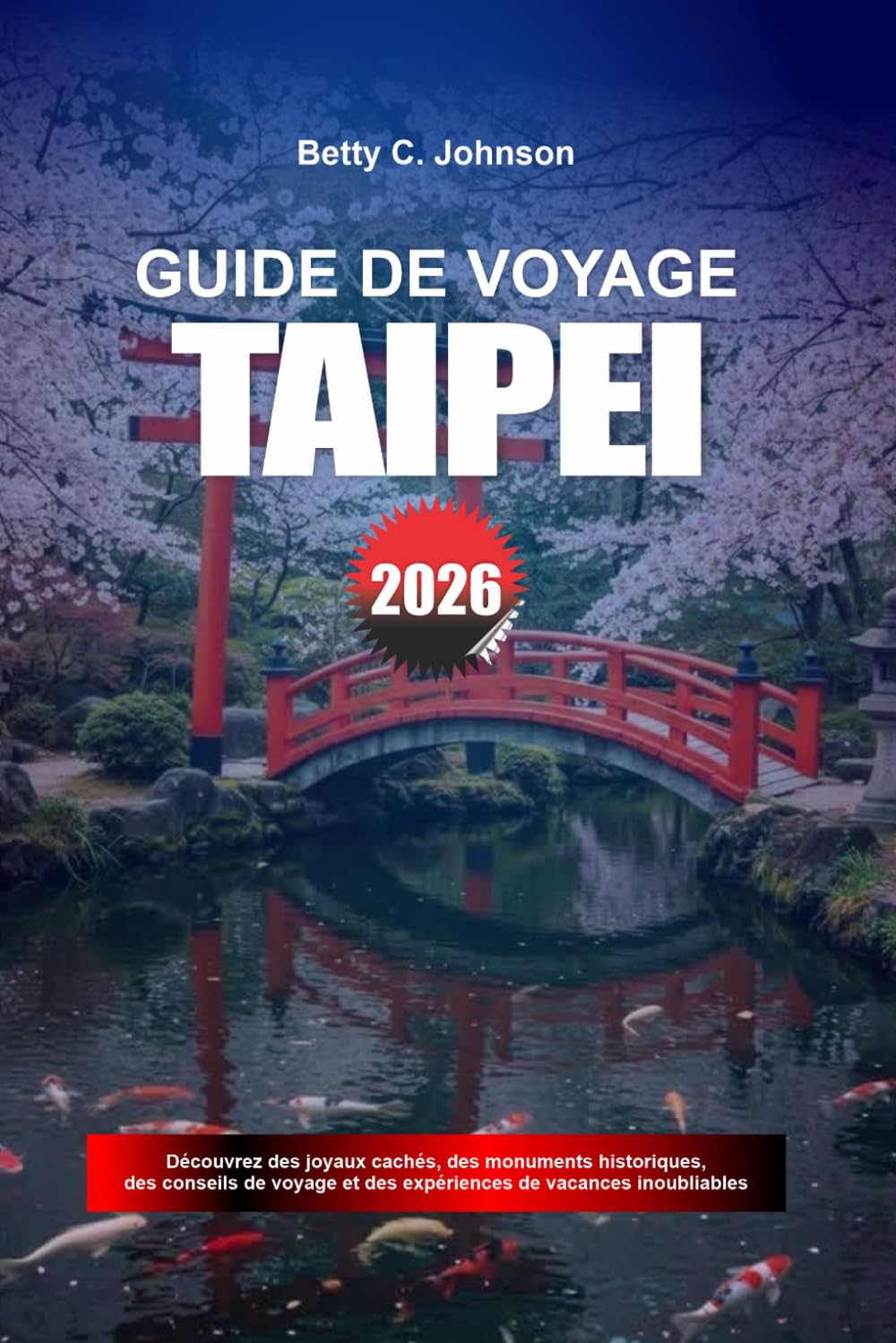 GUIDE DE VOYAGE TAÏPEI 2026: Découvrez des joyaux cachés, des monuments historiques, des conseils de voyage et des vacances inoubliables