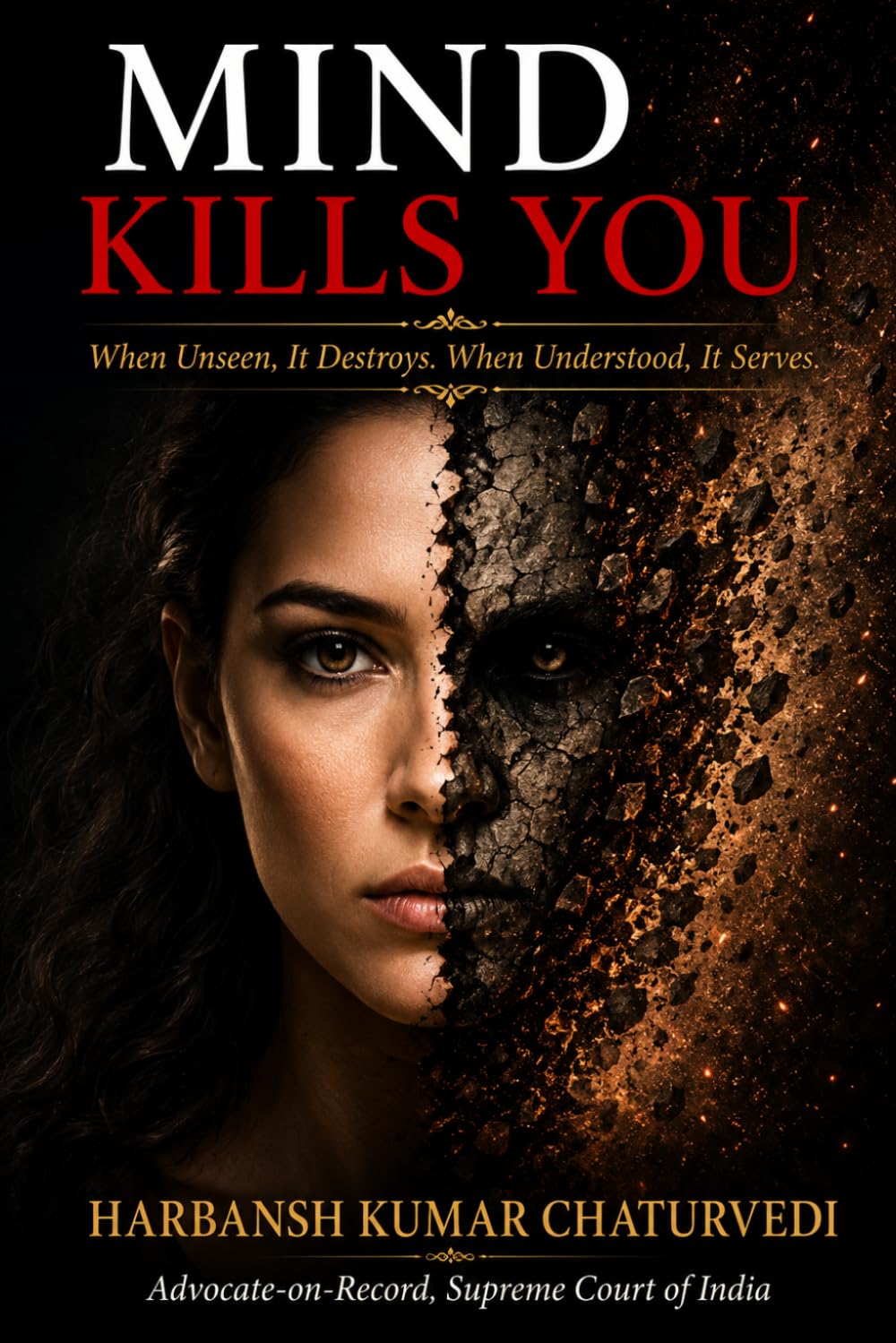 MIND KILLS YOU: When Unseen, It Destroys. When Understood, It Serves.