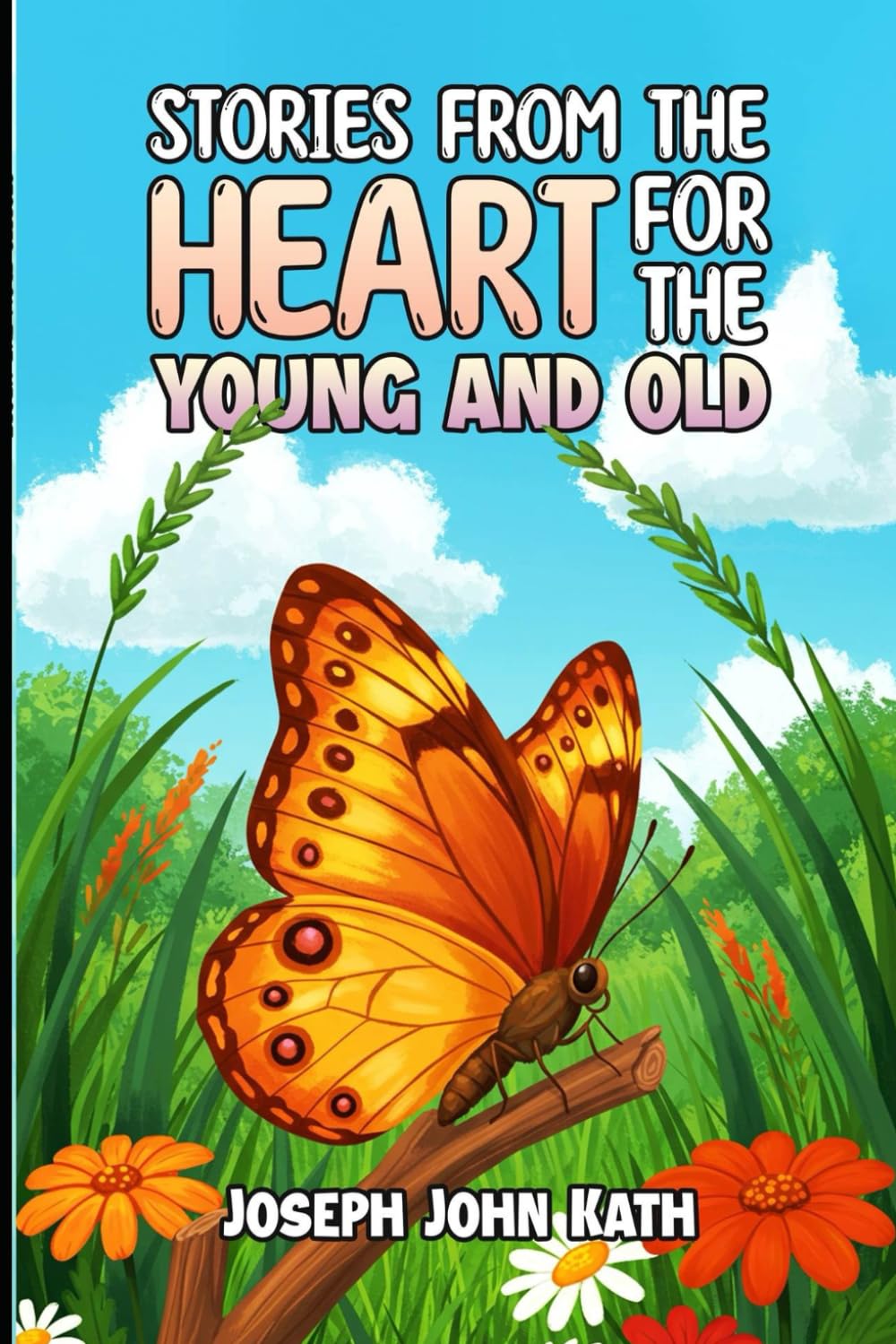 Stories From The Heart For The Young And Old: 1