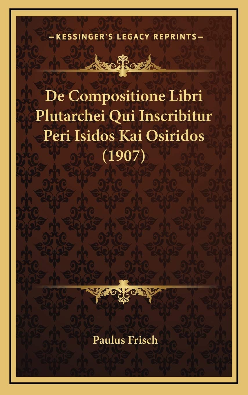 De Compositione Libri Plutarchei Qui Inscribitur Peri Isidos Kai Osiridos (1907)