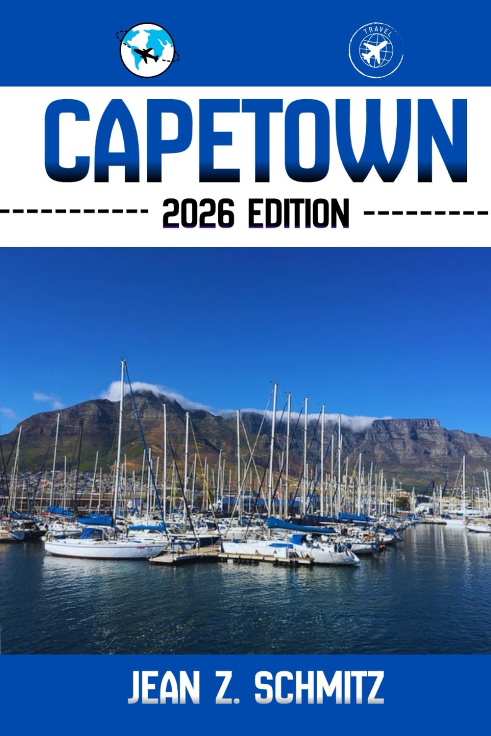CAPETOWN TRAVEL GUIDE: Discover Capetown’s Must-see Attractions, Hidden Gems, Outdoor Activities. Practical Tips and Local Insights