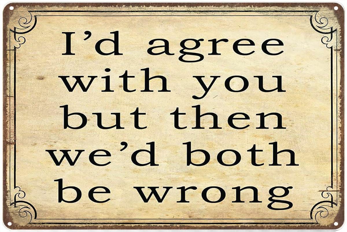 I Agree but Vintage Metal Tin Sign Poster Plaque Garage Wall Decor Outdoor Indoor Sign Tin Sheet Poster Wall Decor Vintage Tin Sign 12x8inch