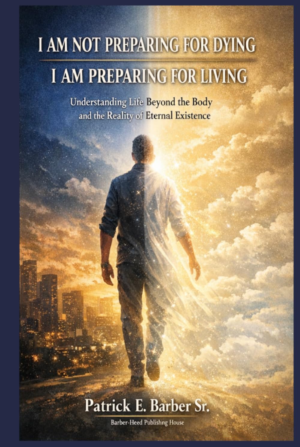 I AM NOT PREPARING FOR DYING, I AM PREPARING FOR LIVING: Understanding Life, Death, the Body, and the Kingdom of God (The Complete Covenant Library)