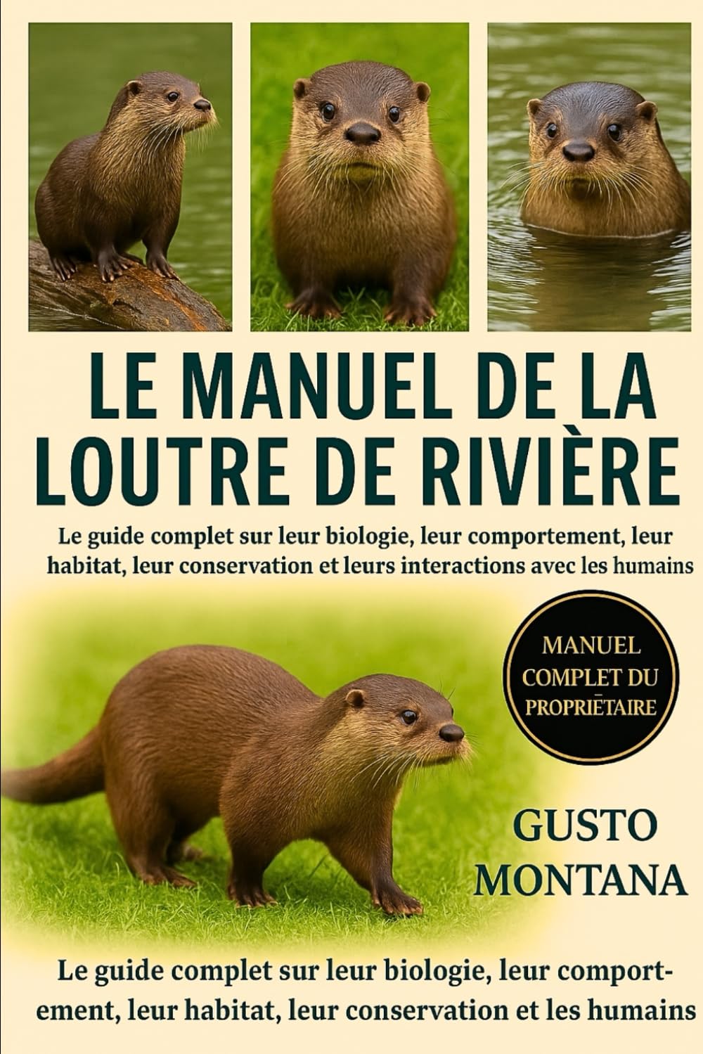 LE MANUEL DE LA LOUTRE DE RIVIÈRE: Le guide complet sur leur biologie, leur comportement, leur habitat, leur conservation et leurs interactions avec les humains