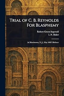 Trial of C. B. Reynolds For Blasphemy