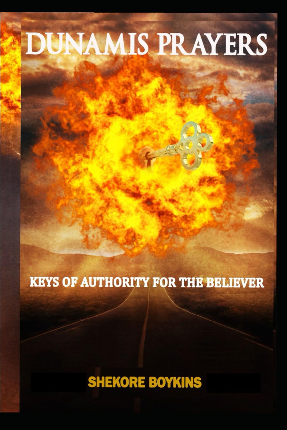Dunamis Prayers for the Believer: The Practical Guide for Healing and Deliverance