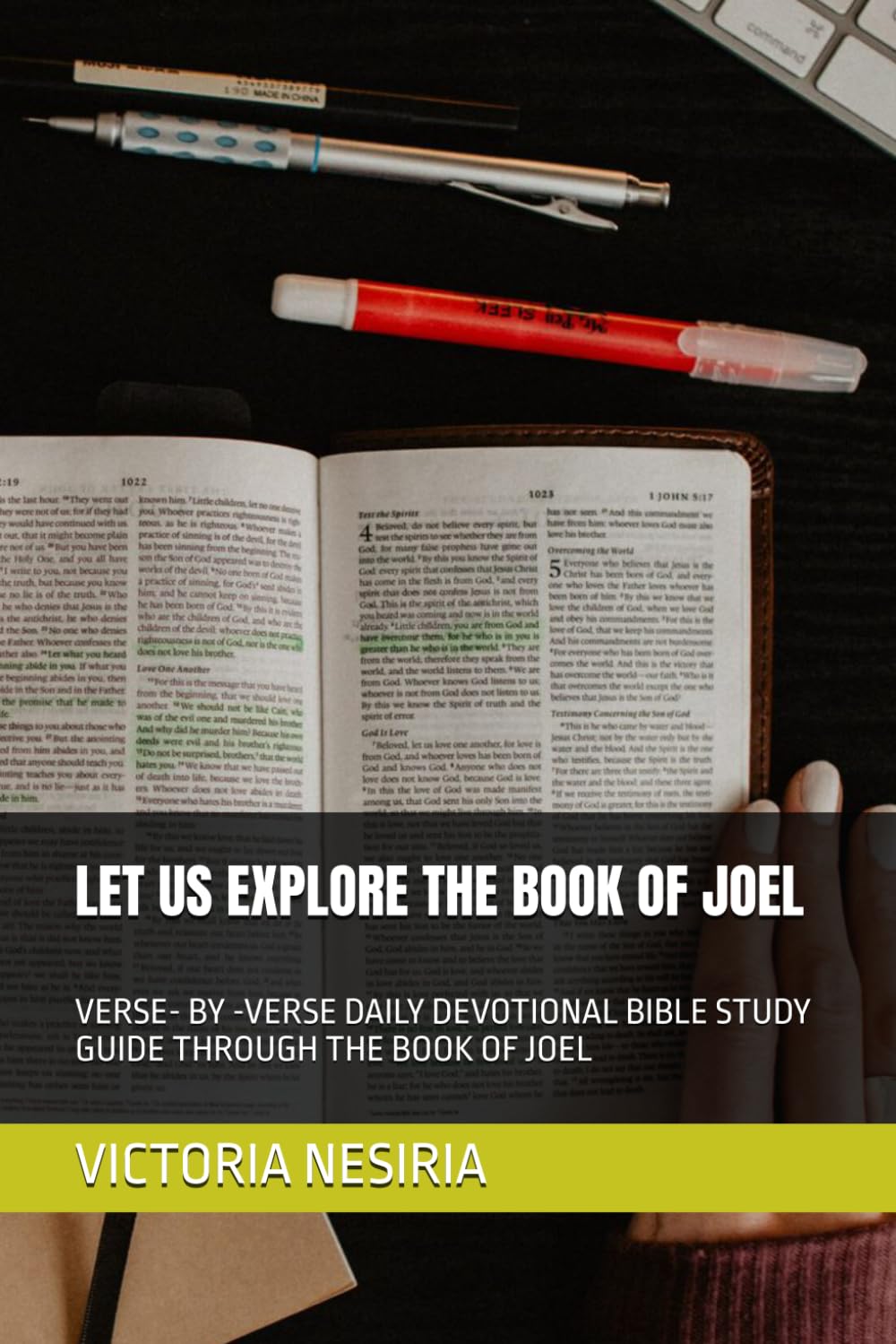 LET US EXPLORE THE BOOK OF JOEL: VERSE- BY -VERSE DAILY DEVOTIONAL BIBLE STUDY GUIDE THROUGH THE BOOK OF JOEL (DEVOTIONAL BIBLE STUDY GUIDE FROM GENESIS TO REVELATION)