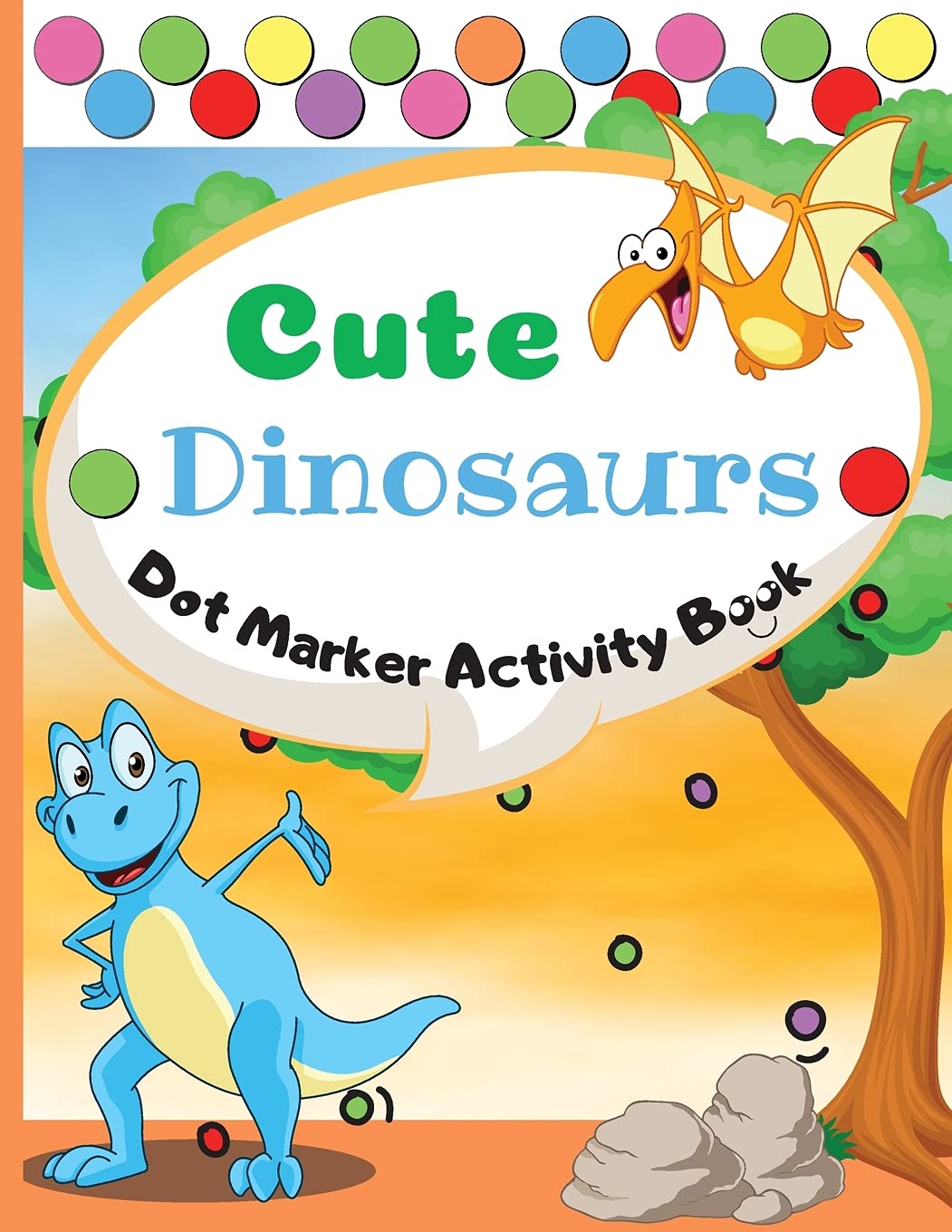 Cute Dinosaurs Dot Marker Activity Book: Dot Markers Activity Book: Cute Dinosaurs Easy Guided BIG DOTS Gift For Kids Ages 1-3, 2-4, 3-5, Baby, ...