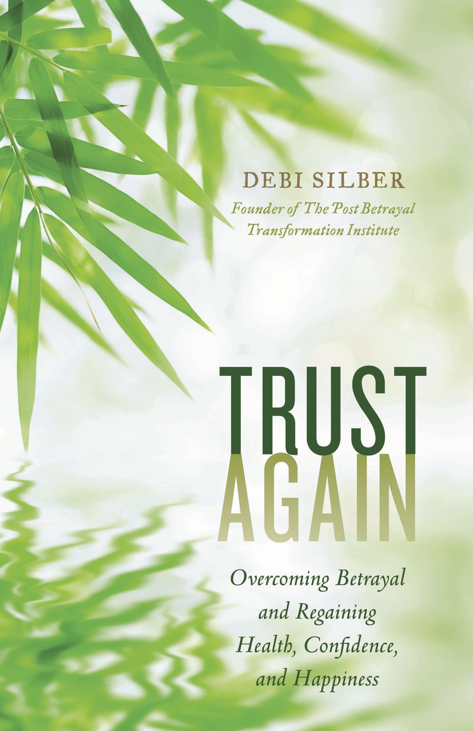 Trust Again: Overcoming Betrayal and Regaining Health, Confidence, and Happiness