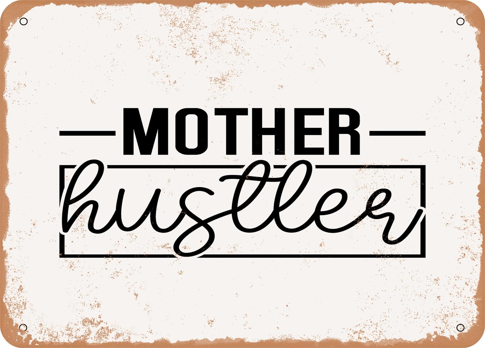 Metal Sign - Mother Hustler - 3 - Vintage Look Sign home decor